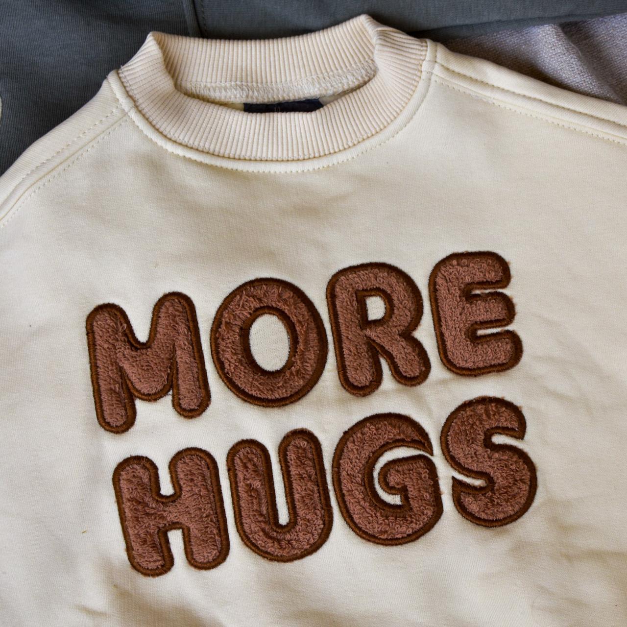 More hugs sweatshirt